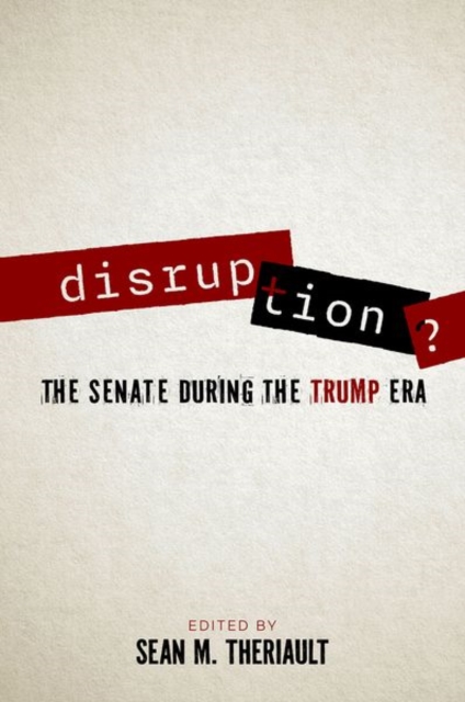 Disruption?: The Senate During the Trump Era - Sean M. Theriault