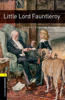 Oxford Bookworms Library: Little Lord Fauntleroy: Level 1: 400-Word Vocabulary - Jennifer Basset