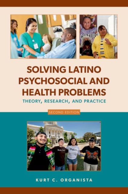 Solving Latino Psychosocial and Health Problems: Theory, Research, and Practice - Kurt C. Organista