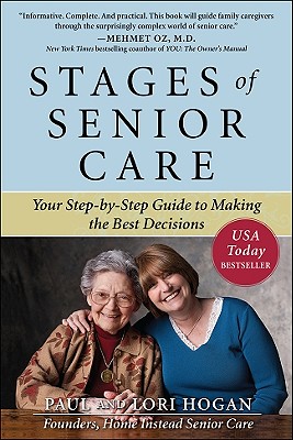 Stages of Senior Care: Your Step-By-Step Guide to Making the Best Decisions - Paul Hogan