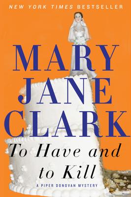 To Have and to Kill - Mary Jane Clark