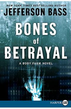 Coperta cărții 'Bones of Betrayal: A Body Farm Novel - Jefferson Bass'