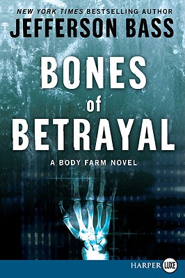 Coperta cărții 'Bones of Betrayal: A Body Farm Novel - Jefferson Bass'