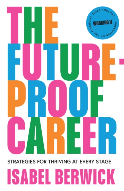 The Future-Proof Career: Strategies for Thriving at Every Stage - Isabel Berwick