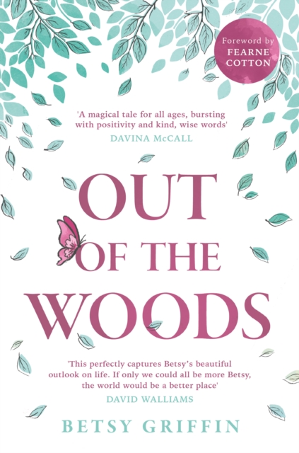 Out of the Woods: A Tale of Positivity, Kindness and Courage - Betsy Griffin