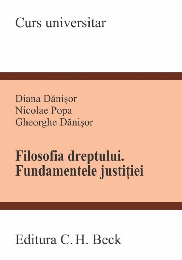 Filosofia dreptului. Fundamentele justitiei - Diana Danisor, Nicolae Popa, Gheorghe Danisor