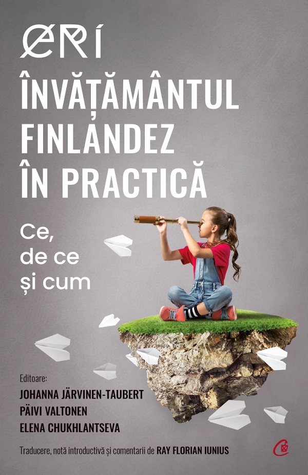 Eri. Invatamantul finlandez in practica. Ce, de ce si cum - Johanna Jarvinen-Taubert, Paivi Valtonen, Elena Chukhlantseva