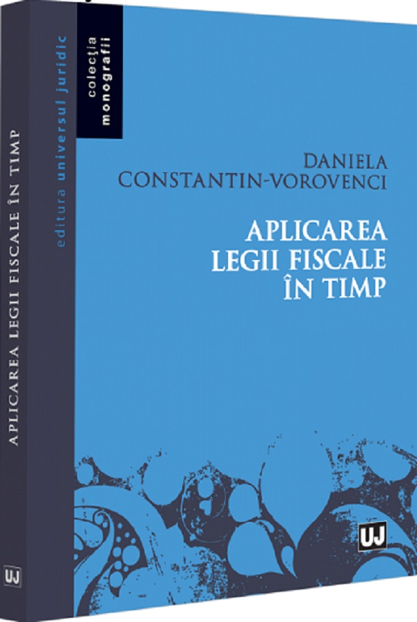 Aplicarea legii fiscale in timp - Daniela Constantin-Vorovenci