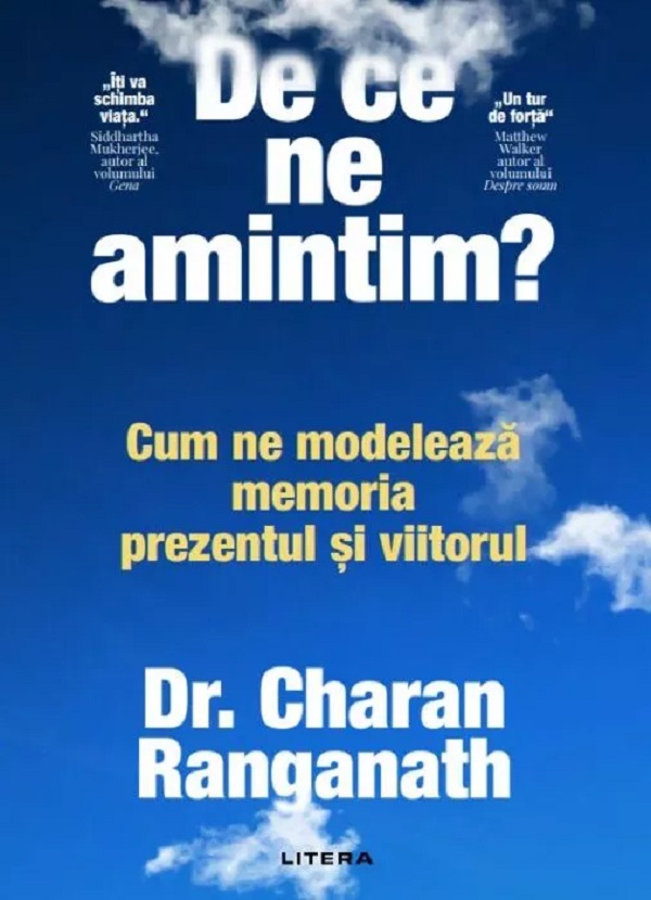 De ce ne amintim? Cum ne modeleaza memoria prezentul si viitorul - Charan Ranganath