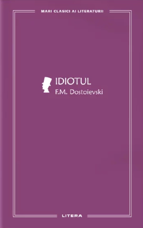 Idiotul - F. M. Dostoievski