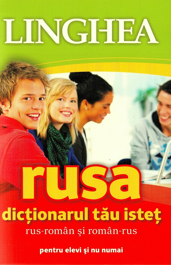 Rusa. Dictionarul tau istet rus-roman, roman-rus pentru elevi si nu numai