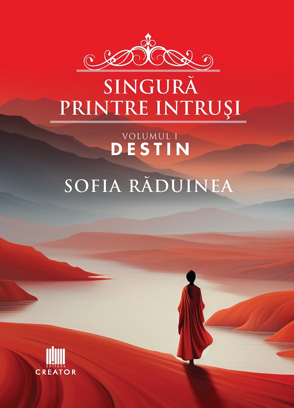 Singura printre intrusi. Vol.1: Destin - Sofia Raduinea