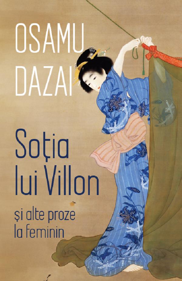 Sotia lui Villon si alte proze la feminin - Osamu Dazai