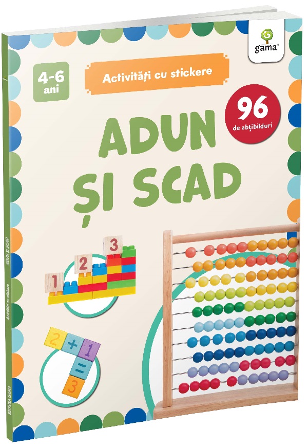 Adun si scad. Activitati cu stickere 4-6 ani