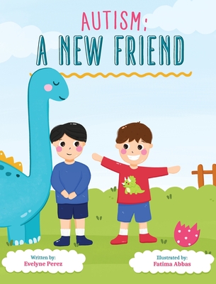 Autism: A New Friend - Evelyne Perez