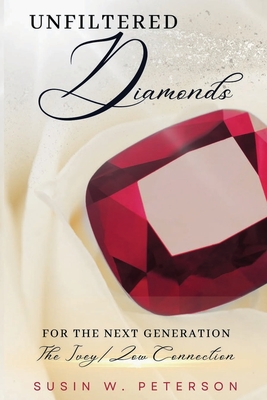 Unfiltered Diamonds For The Next Generation - Susin W. Peterson