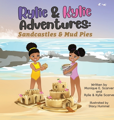 Riley & Kiley Adventures: Sandcastles and Mudpies - Monique Scarver