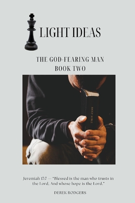 Light Ideas: The God-Fearing Man - Derek Rodgers