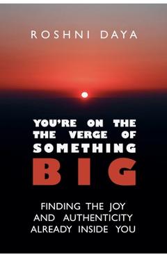 Coperta cărții 'You're On the Verge of Something Big - Roshni Daya'