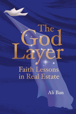 The God Layer: Faith Lessons in Real Estate - Ali Ban