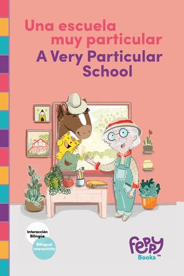 Coperta cărții 'Una Escuela Muy Particular - A Very Particular School: Bilingual Book Spanish-English for Kids - Feppy Books'