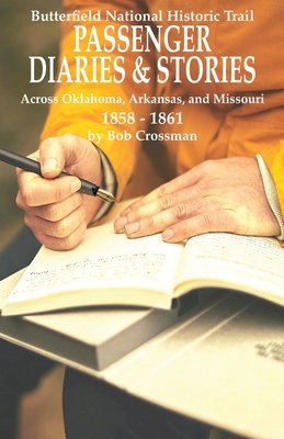 Coperta cărții 'Butterfield Overland National Historic Trail PASSENGER DIARIES & STORIES Across Oklahoma, Arkansas, and Missouri 1858 -'