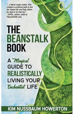 Coperta cărții 'The Beanstalk Book: A Magical Guide To Realistically Living Your Enchanted Life - Kim Nussbaum Howerton'