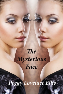 The Mysterious Face - Peggy Lovelace Ellis