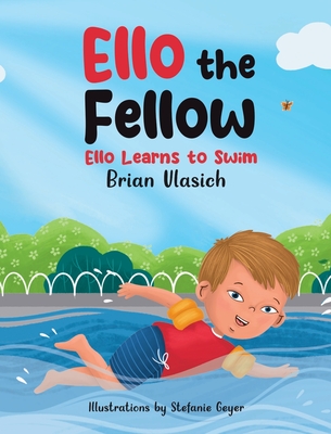 Ello the Fellow: Ello Learns to Swim - Brian Vlasich