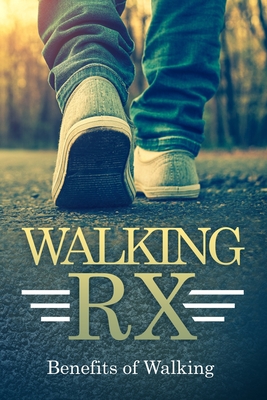 Walking RX: Benefits of Walking - R. Ahmed