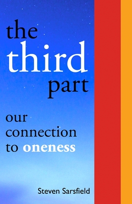 The Third Part: Our Connection to Oneness - Steven Sarsfield