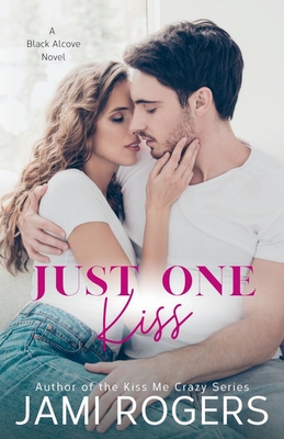 Just One Kiss: An Enemies to Lovers Romance - Jami Rogers