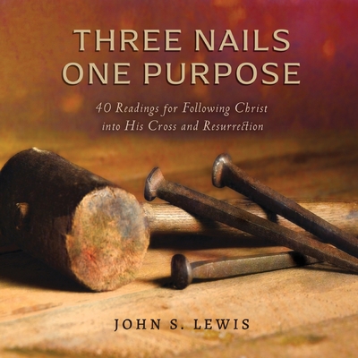 Three Nails One Purpose - John Lewis