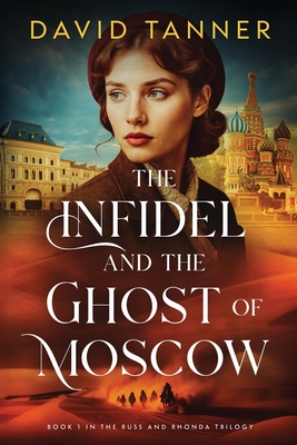 Coperta cărții 'The Infidel and the Ghost of Moscow - David Tanner'