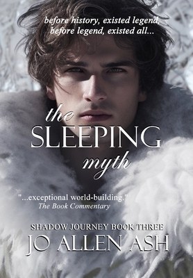 The Sleeping Myth - Shadow Journey Book Three - Jo Allen Ash