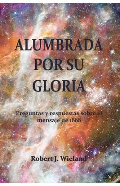 Coperta cărții 'Alumbrada por su Gloria - Robert J. Wieland'