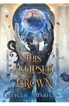 Poza produsului This Eclipsed Crown - Lina C. Amarego
