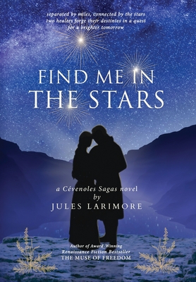 Find Me in the Stars: a Cevenoles Sagas novel - Jules Larimore