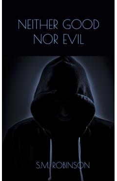 Coperta cărții 'Neither Good Nor Evil - S. M. Robinson'