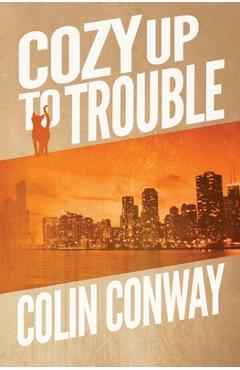Coperta cărții 'Cozy Up to Trouble - Colin Conway'