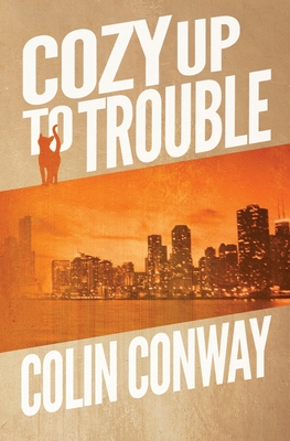 Cozy Up to Trouble - Colin Conway