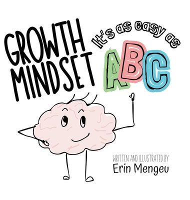 Growth Mindset It's as Easy as ABC!: A Growth Mindset Journey through the Alphabet - Erin Mengeu
