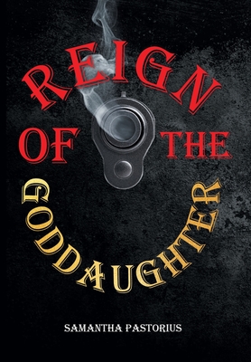 Reign of the Goddaughter - Samantha Pastorius