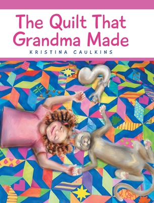 The Quilt That Grandma Made - Kristina Caulkins