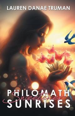 Coperta cărții 'Philomath Sweetener Sunrises - Lauren Danae Truman'