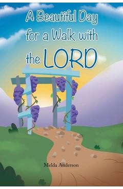Poza produsului A Beautiful Day for a Walk with the Lord - Melda Anderson
