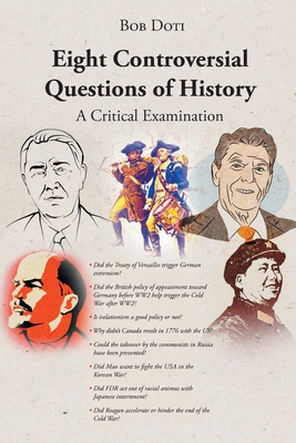 Eight Controversial Questions of History: A Critical Examination - Bob Doti