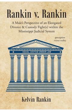 Coperta cărții 'Rankin v. Rankin: A Male's Perspective of an Elongated Divorce and Custody Fight(s) within the Mississippi Judicial'
