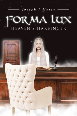 Forma Lux Heaven's Harbinger - Joseph J. Morse