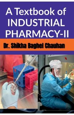 Coperta cărții 'A Textbook of INDUSTRIAL PHARMACY II - Shikha'